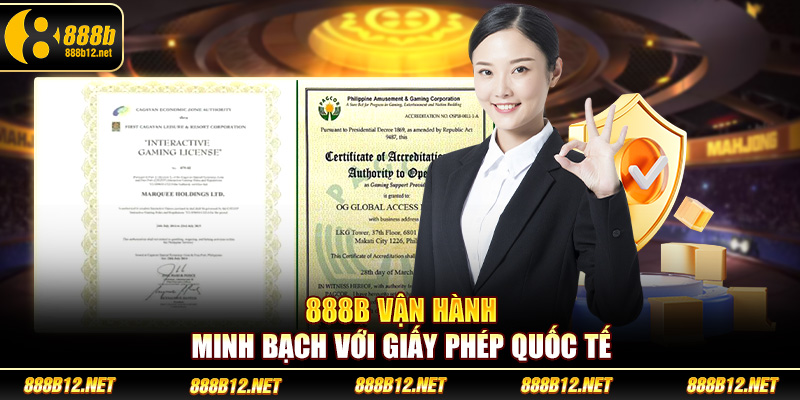 888b vận hành minh bạch với giấy phép quốc tế