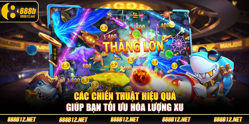 Các chiến thuật bắn cá kịch tính hiệu quả giúp tối ưu hóa xu