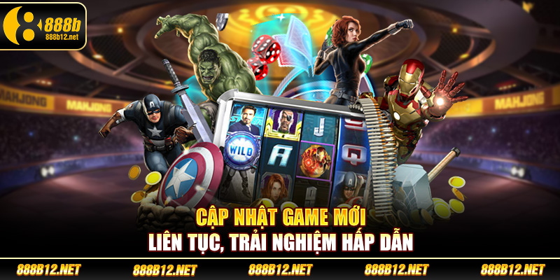 Cập nhật game mới liên tục, trải nghiệm hấp dẫn