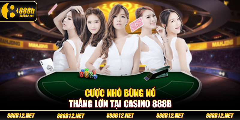 Cược nhỏ bùng nổ thắng lớn tại casino 888b