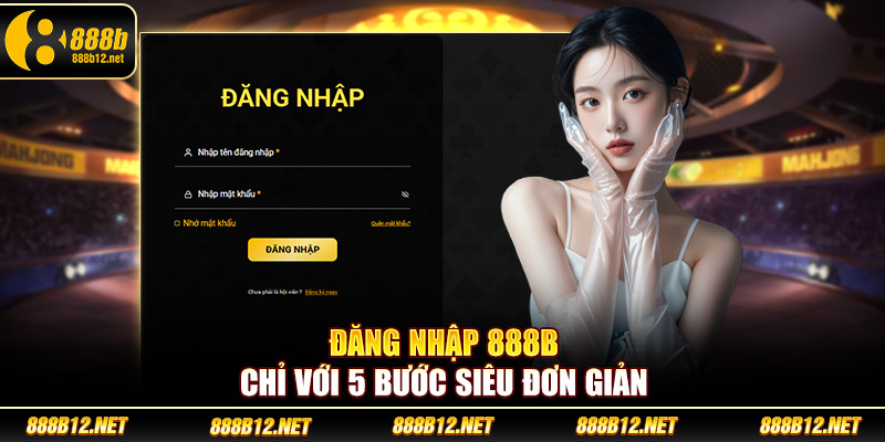 Đăng nhập 888b chỉ với 5 bước siêu đơn giản