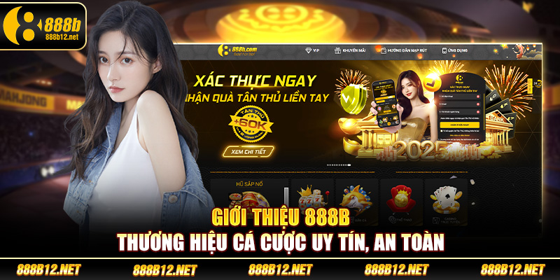 Giới thiệu 888b - Thương hiệu cá cược uy tín, an toàn