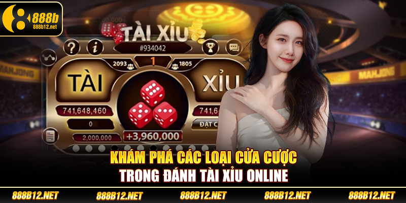 Khám phá các loại cửa cược trong đánh tài xỉu online
