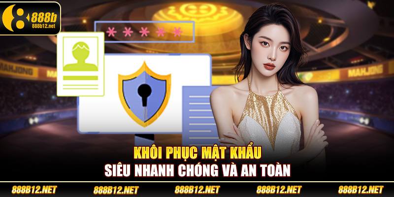 Khôi phục mật khẩu siêu nhanh chóng và an toàn