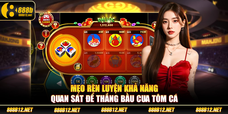Mẹo rèn luyện khả năng quan sát để thắng bầu cua tôm cá