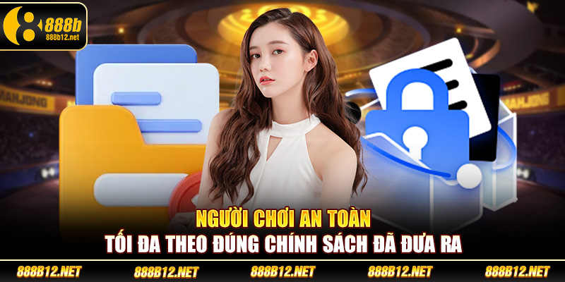 Người chơi an toàn tối đa theo đúng chính sách đã đưa ra