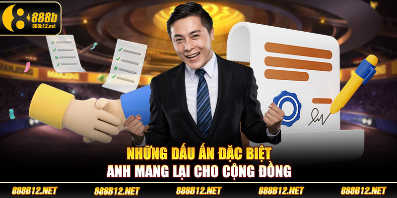 Những dấu ấn đặc biệt anh mang lại cho cộng đồng