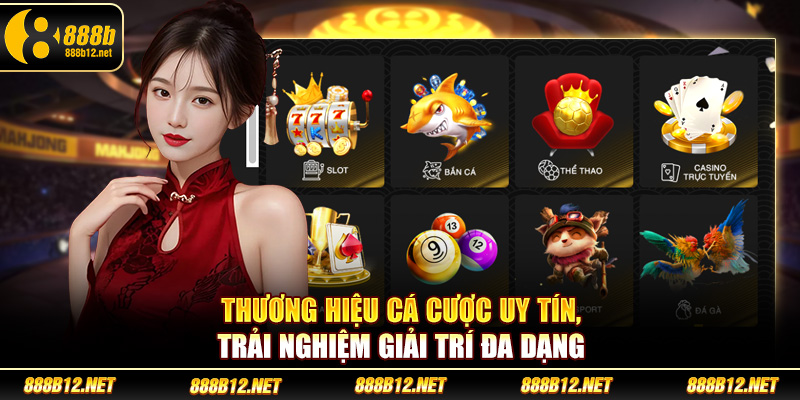 Thương hiệu cá cược uy tín, trải nghiệm giải trí đa dạng